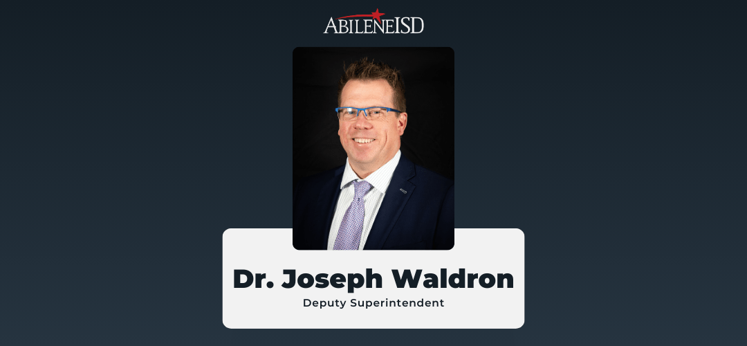 Dr. Joseph Waldron Promoted to Deputy Superintendent for Abilene ISD