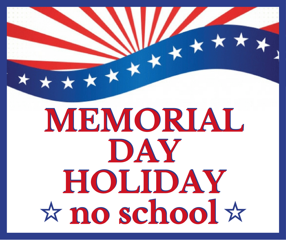 No School: Memorial Day Holiday on Monday, May 25 — Frank Black Middle  School Parent Teacher Organization